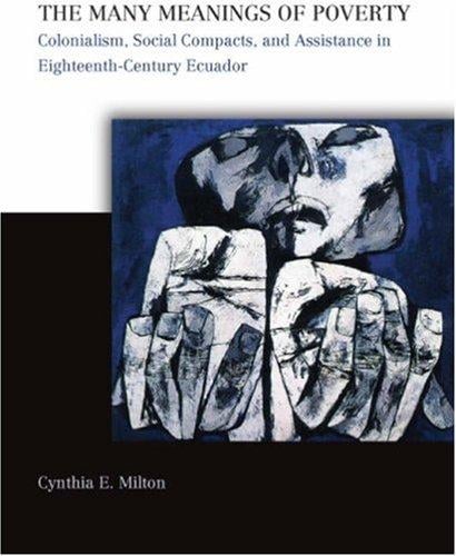 many meanings of poverty: colonialism, social compacts, and assistance in eighteenth-century Ecuador