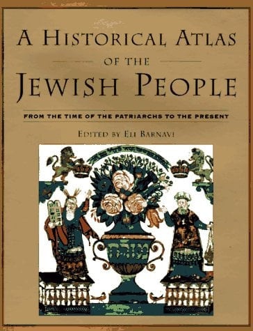 A Historical Atlas of the Jewish People From the Time of the Patriarchs to the Present