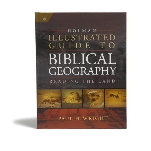 Holman Illustrated Guide to Biblical Geography Reading the Land
