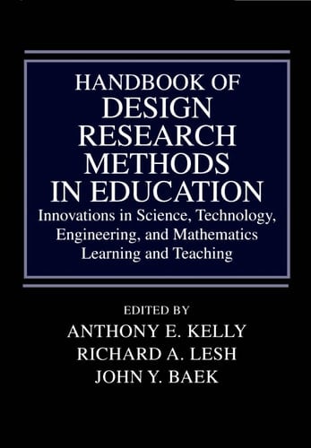 Handbook of Design Research Methods in Education: Innovations in Science, Technology, Engineering, and Mathematics Learning and Teaching