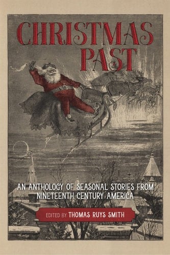 Christmas Past An Anthology of Seasonal Stories from Nineteenth-Century America