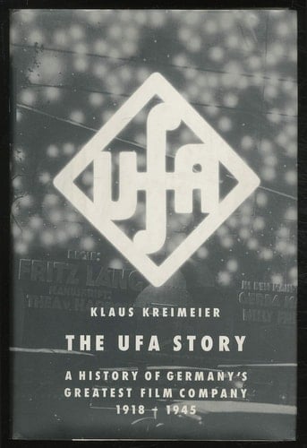 The Ufa Story A History of Germany's Greatest Film Company, 1918-1945