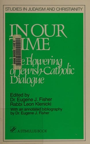 In Our Time: The Flowering of Jewish-Catholic Dialogue (Studies in Judaism and Christianity)