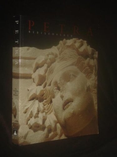 Petra Rediscovered The Lost City of the Nabataeans