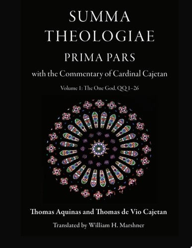 Summa Theologiae, Prima Pars: Volume 1, The One God, QQ 1-26 With the Commentary of Cardinal Cajetan