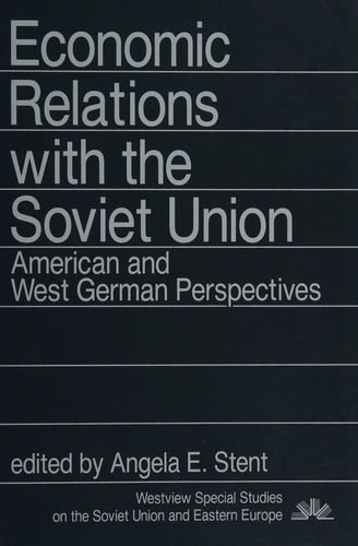 Economic Relations With the Soviet Union: American and West German Perspectives (Westview Special Studies on the Soviet Union and Eastern Europe)