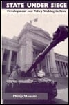 State Under Siege: Development And Policy Making In Peru