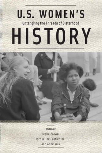 U.S. Women's History Untangling the Threads of Sisterhood