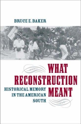 What Reconstruction meant: historical memory and the American South