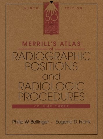 Merrill's Atlas of Radiographic Positions and Radiologic Procedures - Volume 3