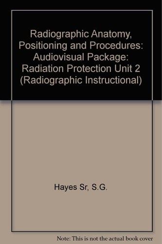 Radiographic Anatomy, Positioning And Procedures, Unit 2 Radiation Protection Cd-rom
