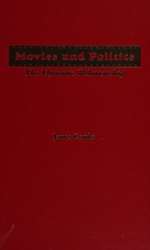 Movies and Politics: The Dynamic Relationship (Garland Reference Library of Social Science)