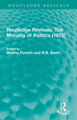 Routledge Revivals The Morality of Politics (1972)