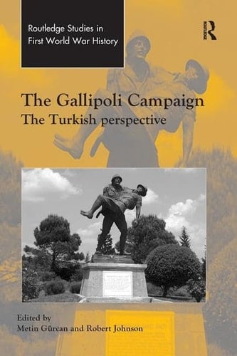 The Gallipoli Campaign The Turkish Perspective