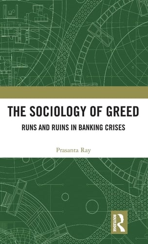 The Sociology of Greed Runs and Ruins in Banking Crises