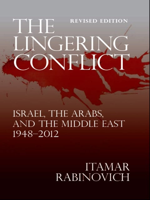 The Lingering Conflict: Israel, The Arabs, and the Middle East 19482012