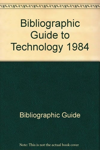 Bibliographic Guide to Technology 1984