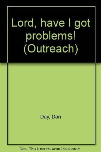 Lord, Have I Got Problems!