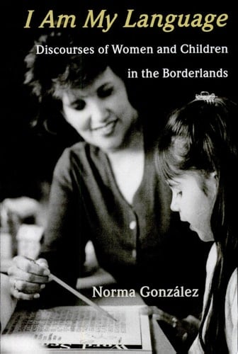I Am My Language Discourses of Women and Children in the Borderlands