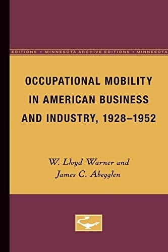 Occupational Mobility in American Business and Industry, 1928-1952 (Minnesota Archive Editions)