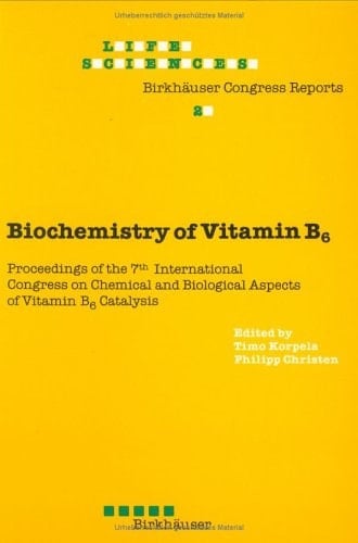 Biochemistry of Vitamin B6: Proceedings If the 7th International Congress on Chemical and Biological Aspects of Vitamin B6 Catalysis, Held in Turku, ... Congress Reports. Life Sciences, Vol. 2)