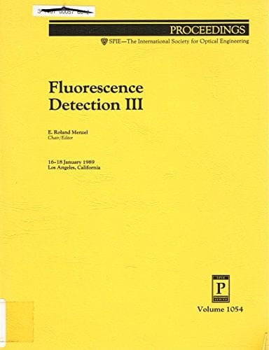 Fluorescence Detection 3 Proceedings of the Conference of SPIE-The International Society for Optical Engineering, 16-18 January 1989, Los Angeles, California