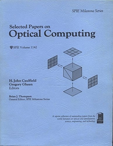 Selected Papers on Optical Computing (Spie Milestone Series; V. 1142)
