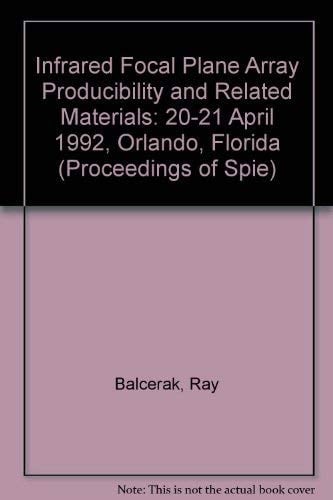 Infrared Focal Plane Array Producibility and Related Materials: 20-21 April 1992 Orlando, Florida (Proceedings of Spie)