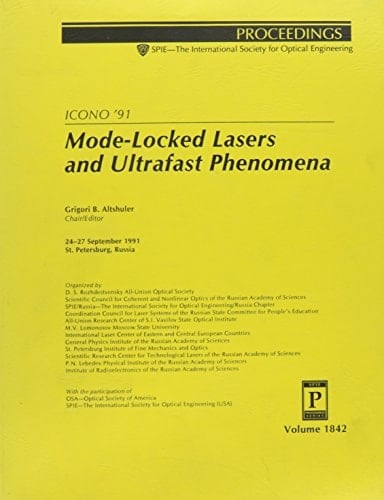 Mode-Locked Lasers and Ultrafast Phenomena: Icono '91, 24-27 September 1991, St. Petersburg, Russia (Proceedings of Spie)
