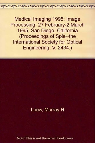 Medical Imaging 1995 27 February-2 March 1995, San Diego, California. Image processing