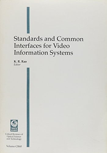 Standards and Common Interfaces for Video Information Systems: Proceedings of a Conference Held 25-26 October 1995, Philadelphia, Pennsylvania (Critical Reviews of Optical Science & Technology)