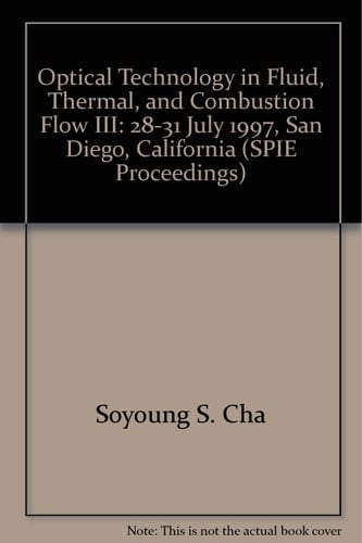 Optical technology in fluid, thermal, and combustion flow III: 28-31 July 1997, San Diego, California (SPIE proceedings series)
