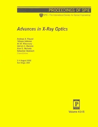 Advances in X-Ray Optics: 2-4 August 2000 San Diego, USA (Proceedings of Spie)