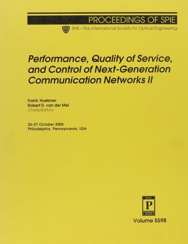 Performance, Quality Of Service, And Control Of Next-generation Communication Networks Ii (Proceedings of Spie)