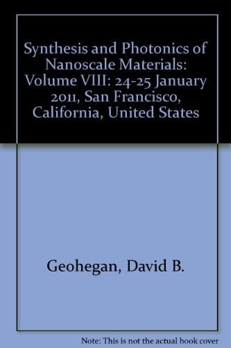 Synthesis and Photonics of Nanoscale Materials VIII 24-25 January 2011, San Francisco, California, United States