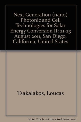 Next Generation (Nano) Photonic and Cell Technologies for Solar Energy Conversion II 21-23 August 2011, San Diego, California, United States