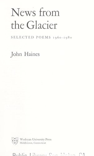 News from the Glacier: Selected Poems, 1960-1980