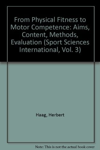 From Physical Fitness to Motor Competence: Aims, Content, Methods, Evaluation (Critic of Institutions)
