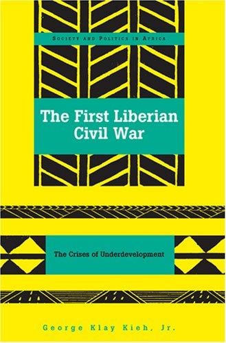 first Liberian civil war: the crises of underdevelopment