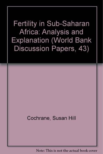 Fertility in Sub-Saharan Africa: Analysis and Explanation (World Bank Discussion Papers, 43)