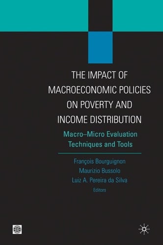 The Impact of Macroeconomic Policies on Poverty and Income Distribution Macro-Micro Evaluation Techniques and Tools