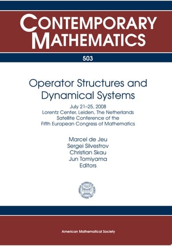 Operator Structures and Dynamical Systems July 21-25 2008, Lorentz Center, Leiden, The Netherlands, Satellite Conference of the Fifth European Congress of Mathematics