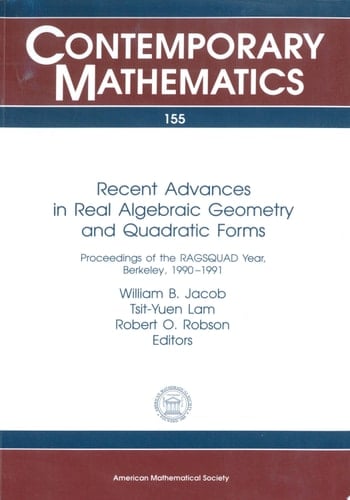 Recent Advances in Real Algebraic Geometry and Quadratic Forms Proceedings of the RAGSQUAD Year, Berkeley, 1990-1991