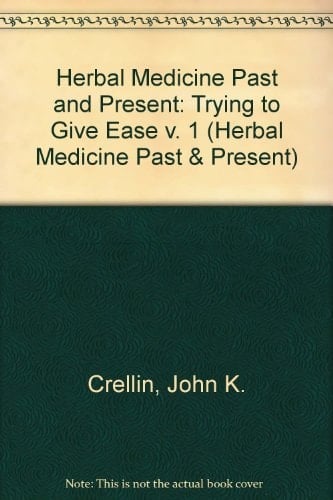 Herbal Medicine Past and Present: A reference guide to medicinal plants
