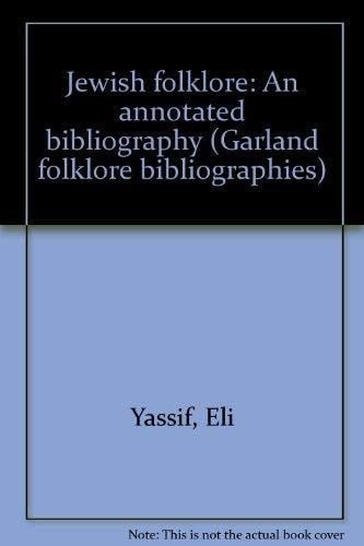 Jewish Folklore : An annotated bibliography (Garland Folklore Bibliographies, Vol 10)
