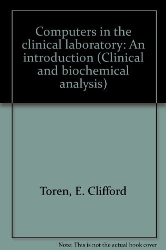 Computers in the clinical laboratory: An introduction (Clinical and biochemical analysis)