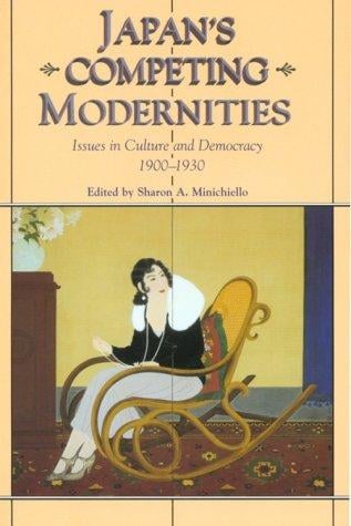 Japan's Competing Modernities: Issues in Culture and Democracy 1900-1930