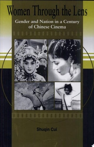 Women Through the Lens Gender and Nation in a Century of Chinese Cinema