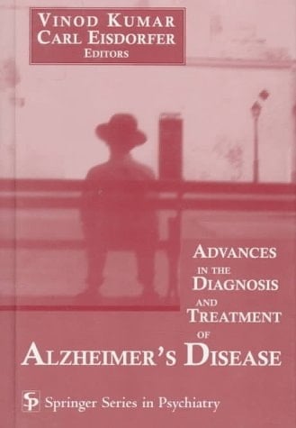 Advances in the Diagnosis and Treatment of Alzheimer's Disease (SPRINGER SERIES ON PSYCHIATRY)