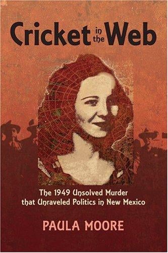 Cricket in the web: the 1949 unsolved murder that unraveled politics in New Mexico